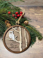 Load image into Gallery viewer, I’ll always be with you memorial ornament - Christmas decor - Ornament- tiered tray decor - memory ornament - Owl ornament
